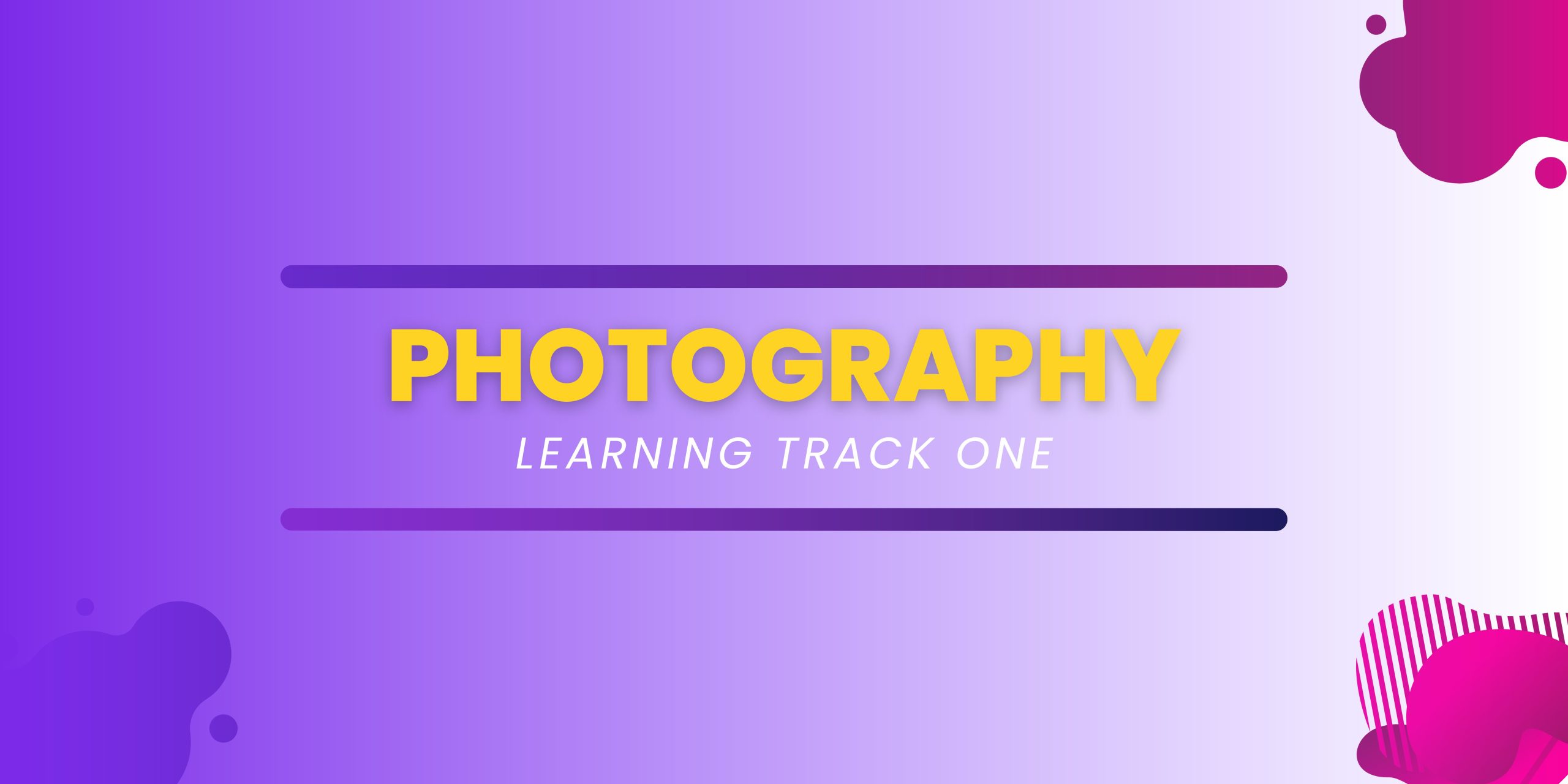 Photography – Learning Track One